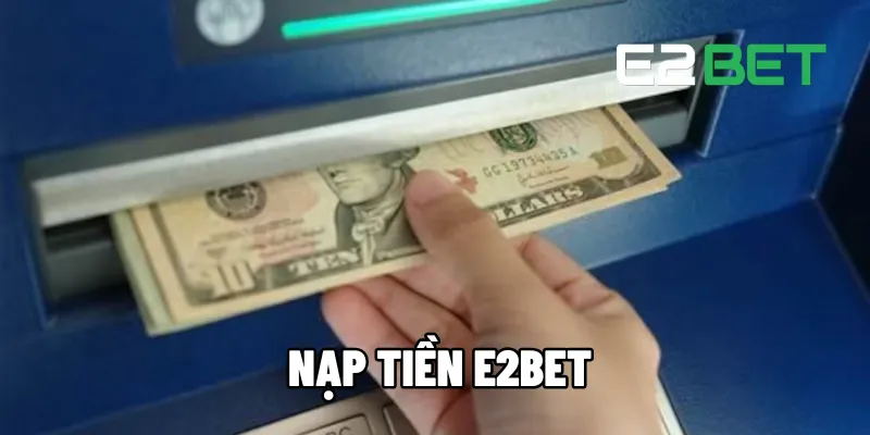 https://789bet.wiki/wp-content/uploads/2024/11/nap-tien-e2bet-1.webp